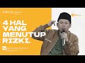 Ustadz Ucu Najmudin M.Pd | 4 Hal Yang Membuat Reziki Kita Tertutup