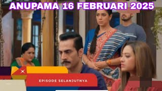 Anupama Antv Hari Ini 16 Februari 2025 | Final Episode