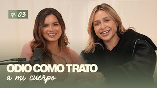 Ep 3: Odio como trato mi cuerpo con @AiliCastroNutricionista