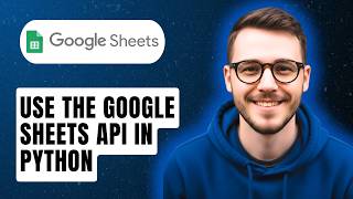How To Use The Google Sheets Api In Python [2026 Guide]