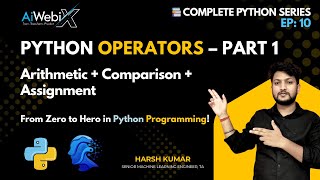EP 10 | Operators in Python – Part 1 | Arithmetic, Comparison & Assignment Explained