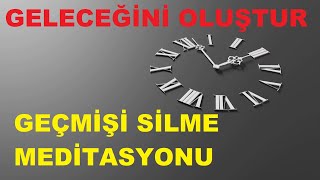 GEÇMİŞİ SİL GELECEĞİN PARLASIN GEÇMİŞE FORMAT AT