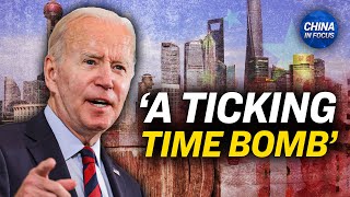‘Ticking Time Bomb’: Biden on China’s Economy | Trailer | China in Focus