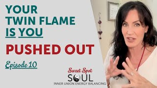 Your Twin Flame is YOU - Pushed Out