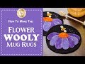 How to Make Flower Wooly Mug Rugs | A Shabby Fabrics Sewing Tutorial