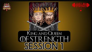 King \u0026 Queen of Strength - Session 1