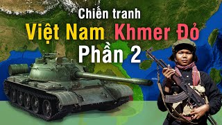 Tóm tắt Chiến Tranh Việt Nam - Khmer Đỏ | Phần 2 - Tomtatnhanh.vn