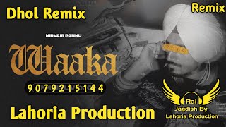 Waaka Dhol Remix Nirvair Pannu Ft Rai Jagdish By Lahoria Production New Punjabi Song Dhol Remix 2023