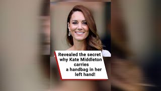 Revealed the secret why Kate Middleton carries a handbag in her left hand! #shorts