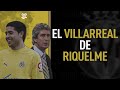 El VILLARREAL de RIQUELME (2003-2007)