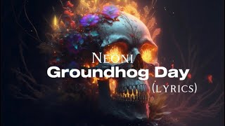 Neoni - Groundhog Day (lyrics) #lyrics