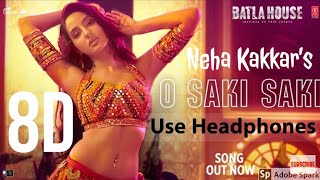 O SAKI SAKI 8D Audio | Neha Kakkar | Batla House | HD 2019