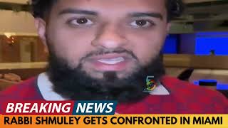 BREAKING NEWS: RABBI SHMULEY GETS CONFRONTED IN MIAMI HOTEL