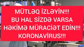 Mütləq izləyin !!! Bu hal sizdə varsa həkimə müraciət edin. KORONAVİRUS