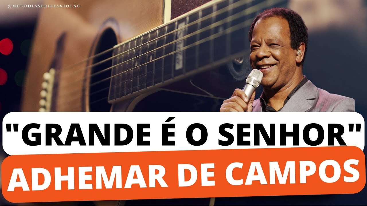 Aprenda O Hino "Grande é O Senhor - Adhemar De Campos" - Simplificado ...