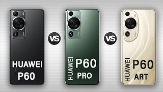 Huawei P60 Vs Huawei P60 Pro Vs Huawei P60 Art - What's the Difference?