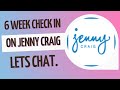 6 Week Check In - Jenny Craig - Milestone Hit - Let’s Chat