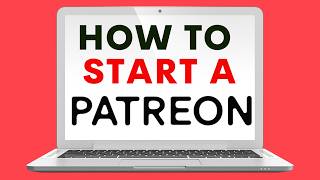 How to Start a Patreon (Step-by-Step Guide for Creators)