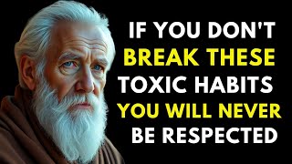 No One Will Respect You Unless You Ditch These 5 Harmful Habits | Stoic Philosophy