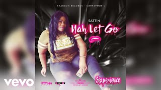 Sattin - Nah Let Go (Official Audio)