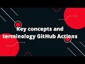 GitHub Actions Tutorial #2 Key concepts and terminology GitHub Actions