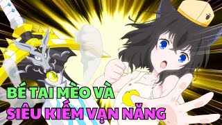 Tôi Là Bé Mèo Nô Lệ Đã Trở Thành Cấp S Nhờ Nhặt Được Siêu Kiếm Vạn Năng | Review Phim Anime