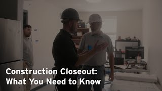 Construction Closeout: What You Need to Know