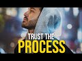 TRUST THE PROCESS - Best Motivational Video