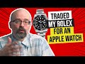 Why I Traded my ROLEX Submariner for an APPLE WATCH!!!