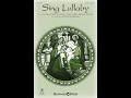 SING LULLABY (SATB Choir) - arr. Heather Sorenson