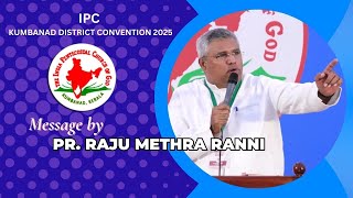 MESSAGE BY PR. RAJU METHRA RANNI  l  IPC KUMBANAD DISTRICT CONVENTION 2025  l  DAY 01 EVENING