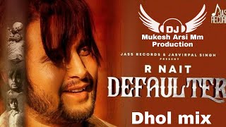 Defaulter [Remix] R-Nait ,Gurlez Akhtar Dj Ganesh Karwa Mukesh Arsi Mm Production