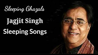 Relaxing Ghazals | Ghazals | Ghazals of Jagjit Singh | Sleeping Ghazals | Sleeping Songs |