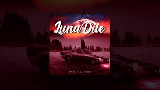 Diego A, Manu Sánchez - LUNA DILE (Audio Oficial)