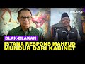 [FULL] Istana Tanggapi Mahfud Resmi Umumkan Mundur dari Kabinet Jokowi