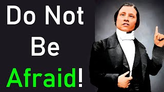 Do Not Be Afraid! - Charles Spurgeon Audio Sermons