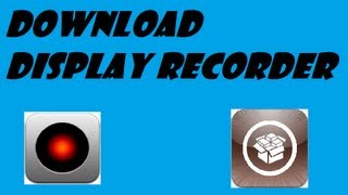 Download Display Recorder from Cydia for IPhone/IPod/IPad