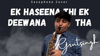 The hidden beauty of Ek Hasina Thi Ek Diwana Tha on saxophone