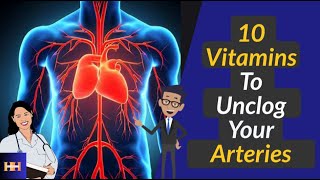 Optimize Artery Health: Discover These 10 Key Vitamins to Unclog your Arteries