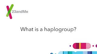 23andMe FAQ: What is a haplogroup?