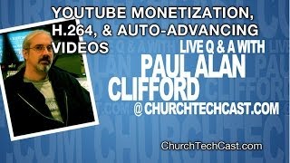 ChurchTechCast.com Q \u0026 A for March 14, 2014 -- Monetizing Youtube, H264, and Auto advancing video