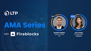 LTP AMA Series: Unveiling the Future of Digital Asset Security and Innovation | Fireblocks