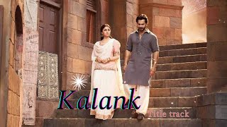 Kalank Title Track - Lyrical | Alia Bhatt , Varun Dhawan