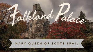 Mary Queen of Scots Trail: FALKLAND PALACE and the death of James V of SCOTLAND