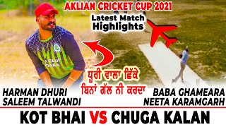 AKLIAN CRICKET CUP 2021 | KOT BHAI VS CHUGA KALAN  | CRICKET MATCH HIGHLIGHTS