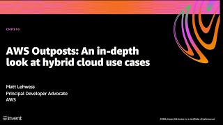 AWS re:Invent 2020: AWS Outposts: An in-depth look at hybrid cloud use cases