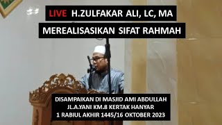 live Ust.H.Zulfakar Ali, LC,MA ttg merealisasikan sifat Rahmah