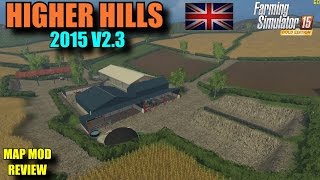 Farming Simulator 2015 - Mod Review "Higher Hills 2015 V2.3" Map Mod Review
