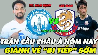 🔴 Lịch TRỰC TIẾP Bóng Đá Hôm Nay 27/11: NAM ĐỊNH vs LEE MAN; Trận Cầu CHÂU Á; GIÀNH VÉ 