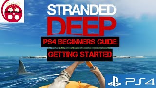 Stranded Deep PS4 Beginners Guide: Getting Started